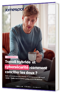 Livre blanc - "Travail hybride et cybersécurité : comment concilier les deux ?" - Jamespot