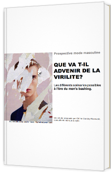Prospective mode masculine - Que va t-il advenir de la virilité ?