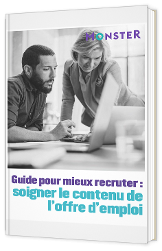 Guide pour mieux recruter : soigner le contenu de l'offre d'emploi