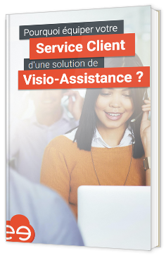 Pourquoi équiper votre service client d'une solution de visio-assistance ?