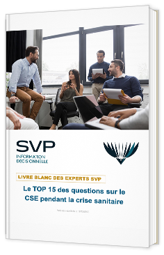 Le TOP 15 des questions sur le CSE pendant la crise sanitaire