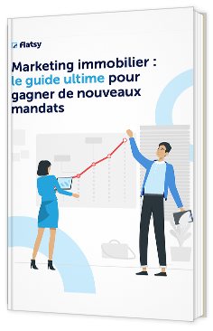 Marketing immobilier : le guide ultime pour gagner de nouveaux mandats