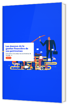 "Les dessous de la gestion financière de vos patrimoines "