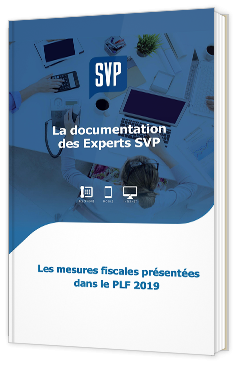 Les mesure fiscales présentées dans le PLF 2019