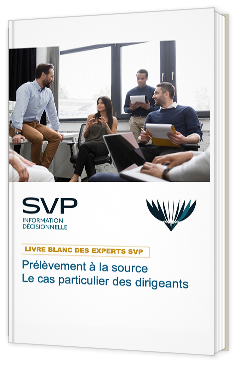 Prélèvement à la source : Le cas particulier des dirigeants