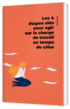 Les 4 étapes clés pour agir sur la charge de travail en temps de crise