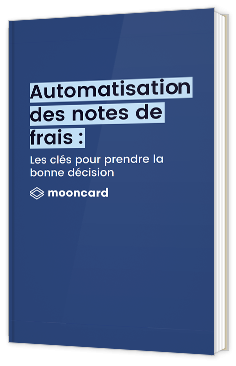 Automatisation des notes de frais : les clés pour prendre la bonne décision