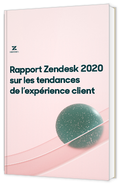 Rapport Zendesk 2020 sur les tendances de l’expérience client