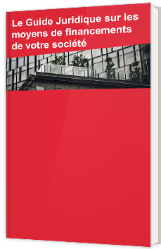 Le Guide Juridique sur les moyens de financements de votre société