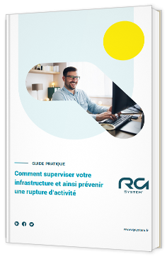 Comment superviser votre infrastructure et ainsi prévenir une rupture d’activité