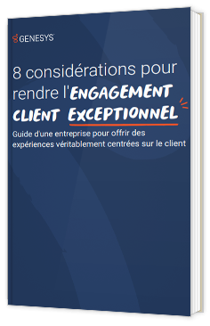 8 considérations pour rendre l'engagement client exceptionnel