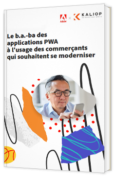 Le b.a.-ba des applications PWA à l’usage des commerçants qui souhaitent se moderniser