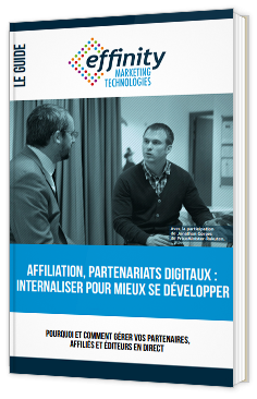 Affiliation, Partenariats Digitaux : Internaliser pour mieux se développer