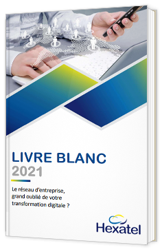 Le réseau d'entreprise, grand oublié de votre transformation digitale ?