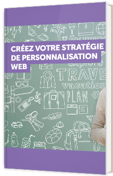 Créez votre stratégie de personnalisation Web