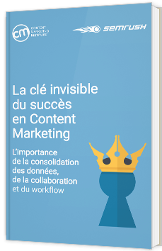 La clé invisible du succès en Content Marketing