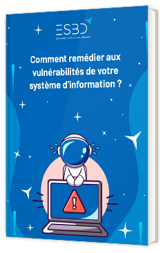 Comment remédier aux vulnérabilités de votre système d'information ?