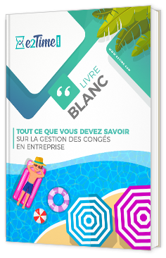 Tout ce que vous devez savoir sur la gestion des congés en entreprise