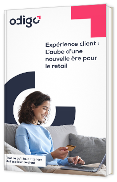 Expérience client : L’aube d’une nouvelle ère pour le retail