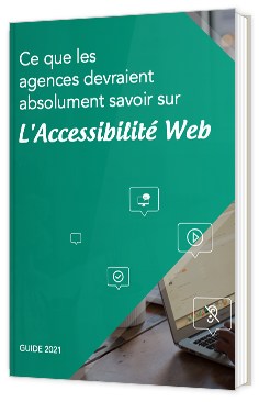 Ce que les agences devraient absolument savoir sur l'Accessibilité Web