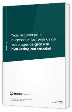 3 astuces pour augmenter les revenus de votre agence grâce au marketing automatisé