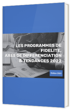 Les programmes de fidélité, axes de différenciation & tendances 2022