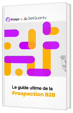 Le guide ultime de la prospection B2B
