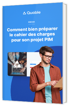 Comment préparer son cahier des charges pour un projet PIM ?
