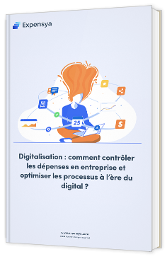 Comment contrôler les dépenses en entreprise et optimiser les processus à l’ère du digital ?
