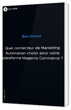 Quel connecteur de Marketing Automation choisir pour votre plateforme Magento Commerce ?