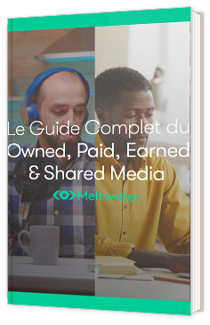 Le guide complet du Owned, Earned, Paid & Shared Media
