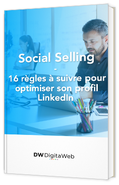 Social selling - 16 règles à suivre pour optimiser son profil LinkedIn