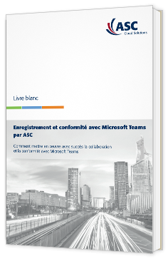 Enregistrement et conformité avec Microsoft Teams par ASC