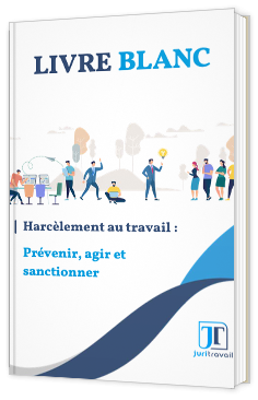 Harcèlement au travail : Prévenir, agir et sanctionner