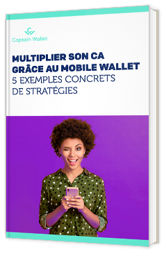 Multiplier son CA grâce au Mobile Wallet