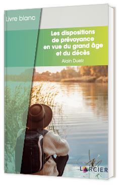 Les dispositions de prévoyance en vue du grand âge et du décès