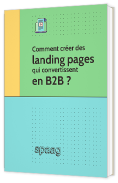 Livre blanc - "Comment créer des landing pages qui convertissent en B2B ?" - Spaag 