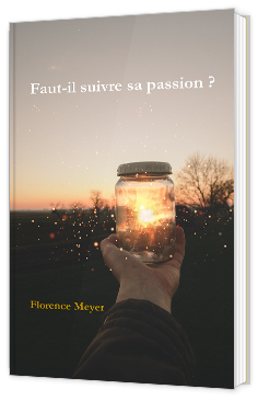 Faut-il suivre sa passion ?
