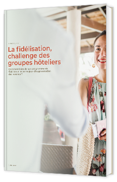 La fidélisation, challenge des groupes hôteliers