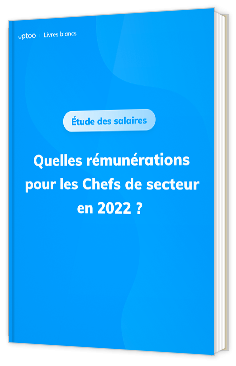 Quelles rémunérations pour les Chefs de secteur en 2022 ?