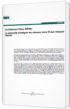 Architecture Cisco SWAN : la nécessité d’intégrer les réseaux sans fil aux réseaux filaires