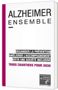 Alzheimer Ensemble : Organiser la prévention, améliorer l'accompagnement, bâtir une société inclusive