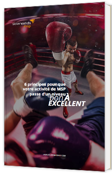 6 principes pour que votre activité de MSP passe d'un niveau bon à excellent