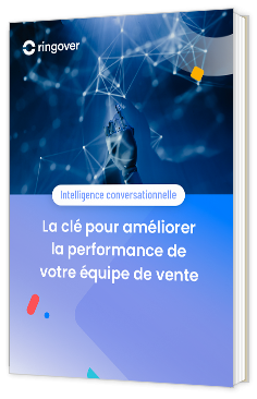livre blanc - Intelligence conversationnelle : La clé pour améliorer la performance de votre équipe de vente - ringover