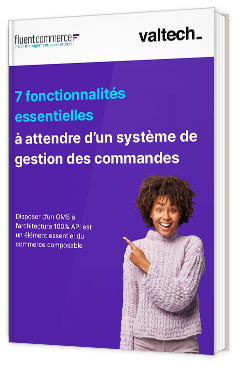 Livre blanc - 7 fonctionnalités essentielles à attendre d’un système de gestion des commandes - Valtech