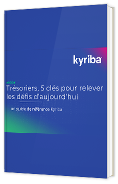Livre blanc - Trésoriers, 5 clés pour relever les défis d’aujourd’hui - Kyriba
