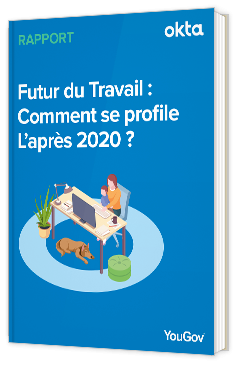 Livre blanc - Futur du Travail : Comment se profile L’après 2020 ? - Okta