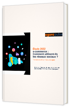 Livre blanc - Etude 2022 E-Commerce : Comment utilisent-ils les réseaux sociaux ? - Agorapulse