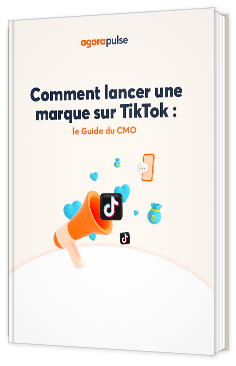 Livre blanc - Comment lancer une marque sur TikTok : le Guide du CMO - Agorapulse