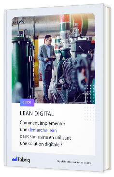 Livre blanc - Comment implémenter une démarche lean dans son usine en utilisant une solution digitale ? - fabriq